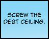 screw the debt ceiling