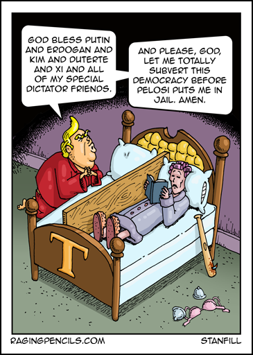 Religiously, every night. Progressive comic about Trump praying he doesn't go to jail.