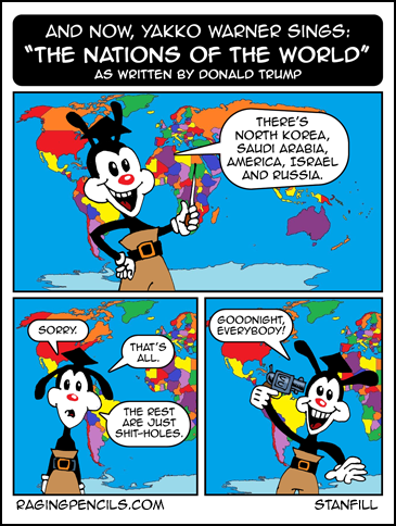Next week Wakko and Dot travel to the G20 and sign multiple agreements on climate change and nuclear disarmament. Then drop an anvil on the vice-premier of Yugoslavia. Progressive comic about Yakko's song of the nations as written by Donald Trump.