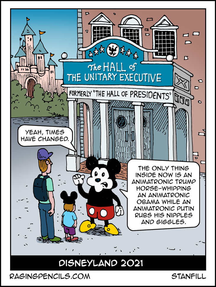 Revisionist Historyland? Head for Frontierland and then take a hard right after Fantasyland. Progressive comic about the end of the presidency as we know it.