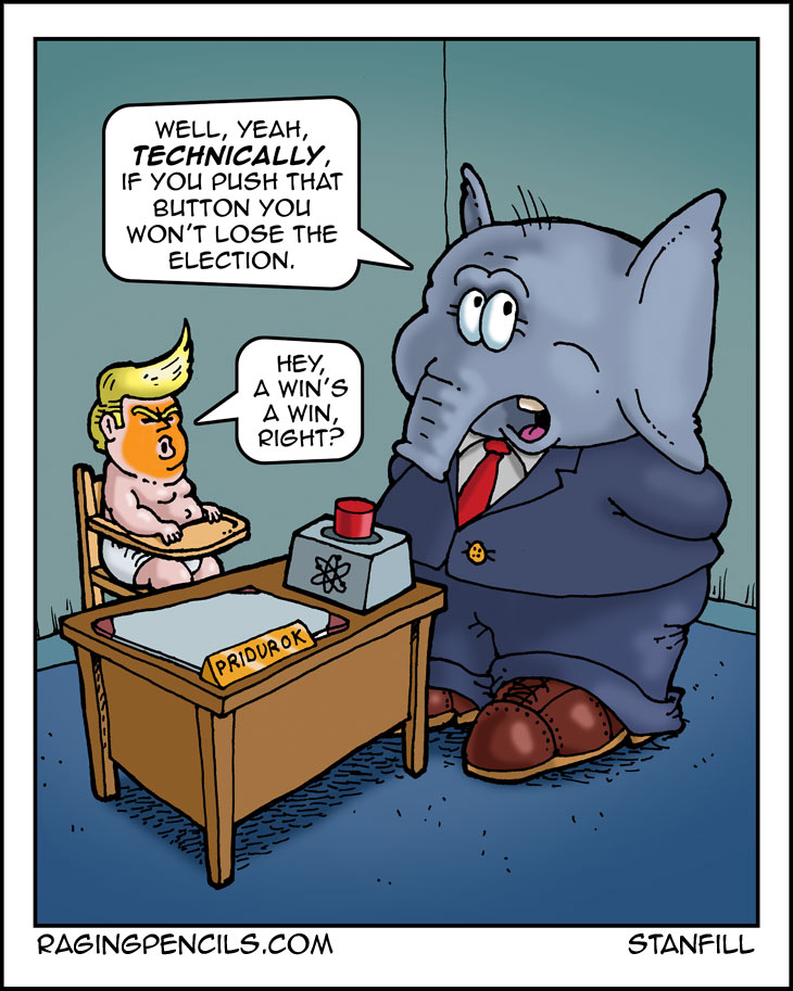 Technically this cartoon is accurate because Chunky Hitler will do anything to avoid rotting in jail. The progressive web comic about trump usig nukes to not lose the election.