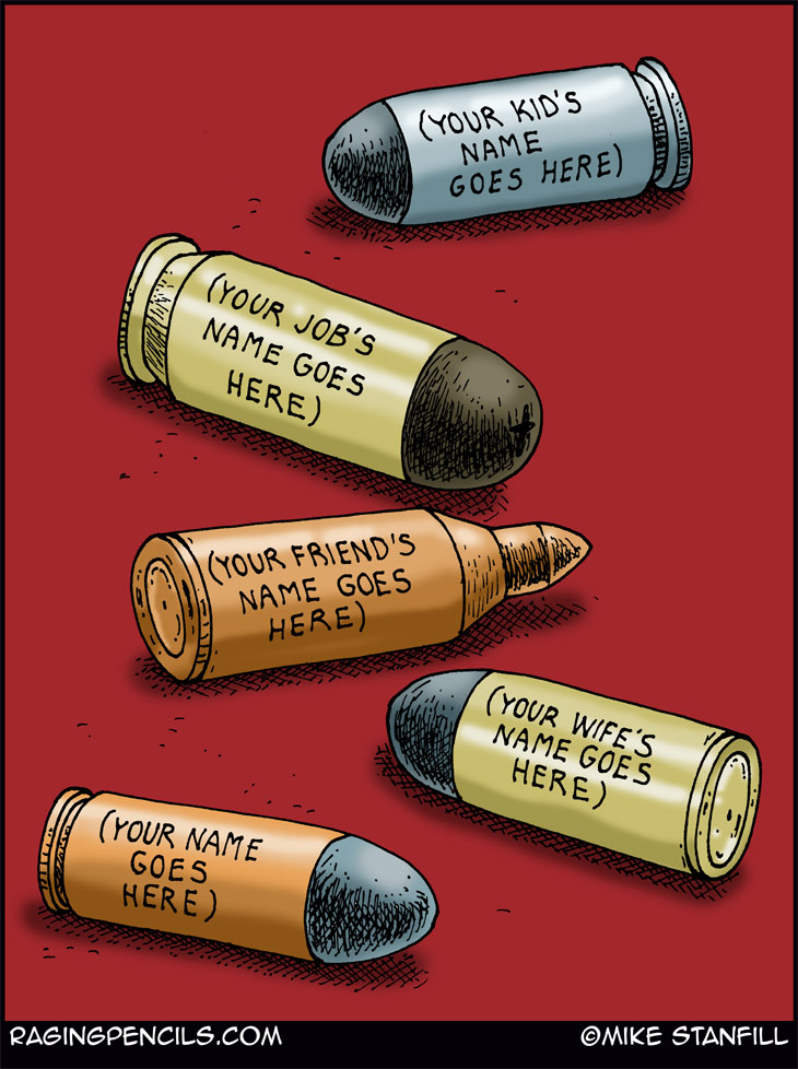 The progressive editorial cartoon about bullets with your name on them.