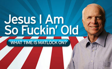 john mccain is fucking old