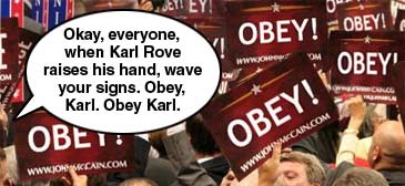 Obey Karl Rove. He's a fucking super-genius. obey karl rove