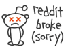 reddit broke